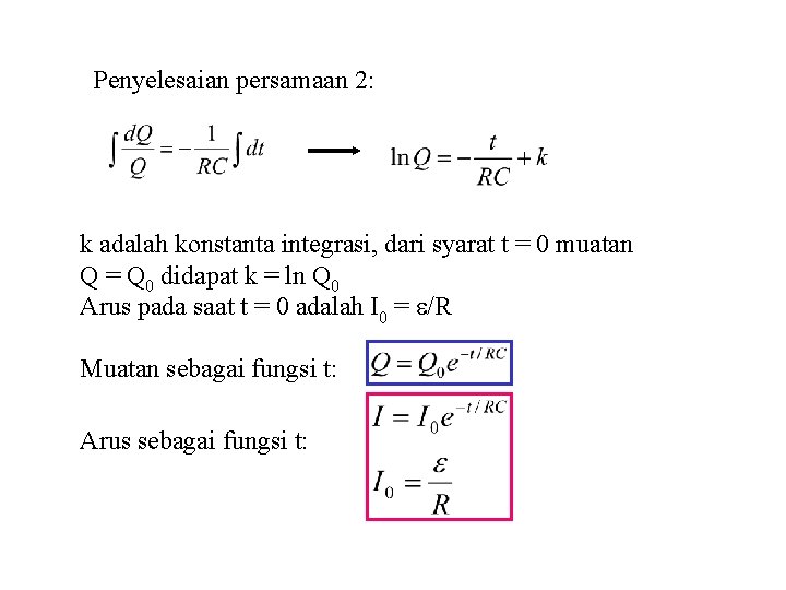 Penyelesaian persamaan 2: k adalah konstanta integrasi, dari syarat t = 0 muatan Q