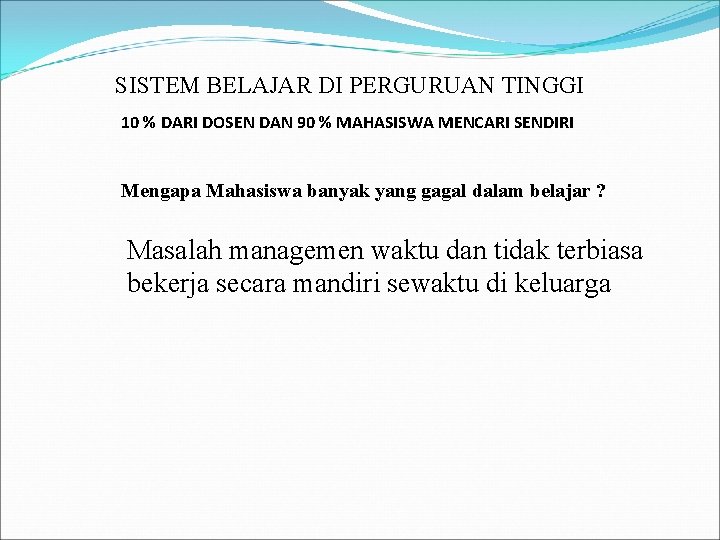 SISTEM BELAJAR DI PERGURUAN TINGGI 10 % DARI DOSEN DAN 90 % MAHASISWA MENCARI