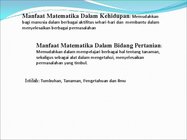 Manfaat Matematika Dalam Kehidupan: Memudahkan bagi manusia dalam berbagai aktifitas sehari-hari dan membantu dalam