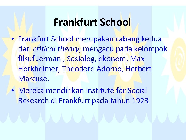 Frankfurt School • Frankfurt School merupakan cabang kedua dari critical theory, mengacu pada kelompok