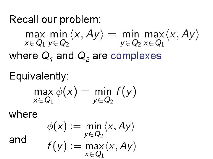 Recall our problem: where Q 1 and Q 2 are complexes Equivalently: where and