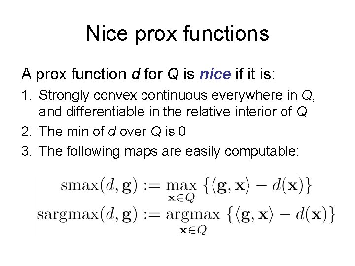 Nice prox functions A prox function d for Q is nice if it is: