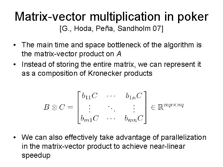 Matrix-vector multiplication in poker [G. , Hoda, Peña, Sandholm 07] • The main time