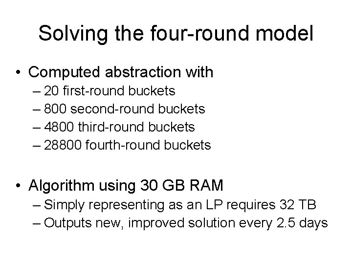 Solving the four-round model • Computed abstraction with – 20 first-round buckets – 800