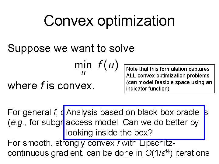 Convex optimization Suppose we want to solve where f is convex. Note that this