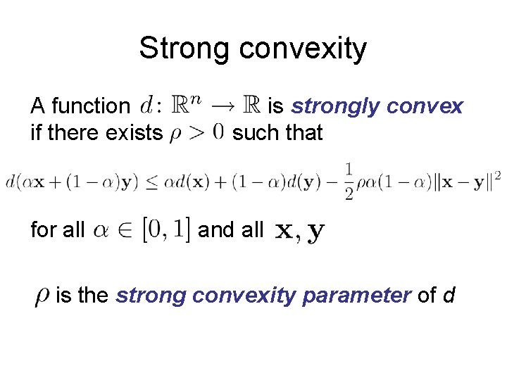 Strong convexity A function if there exists for all is strongly convex such that