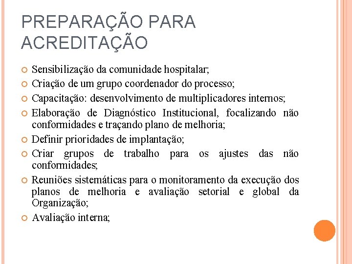 PREPARAÇÃO PARA ACREDITAÇÃO Sensibilização da comunidade hospitalar; Criação de um grupo coordenador do processo;