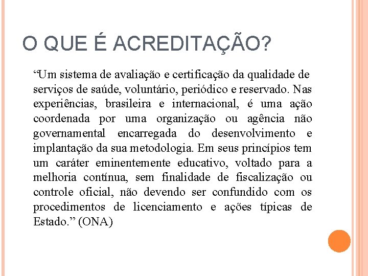 O QUE É ACREDITAÇÃO? “Um sistema de avaliação e certificação da qualidade de serviços