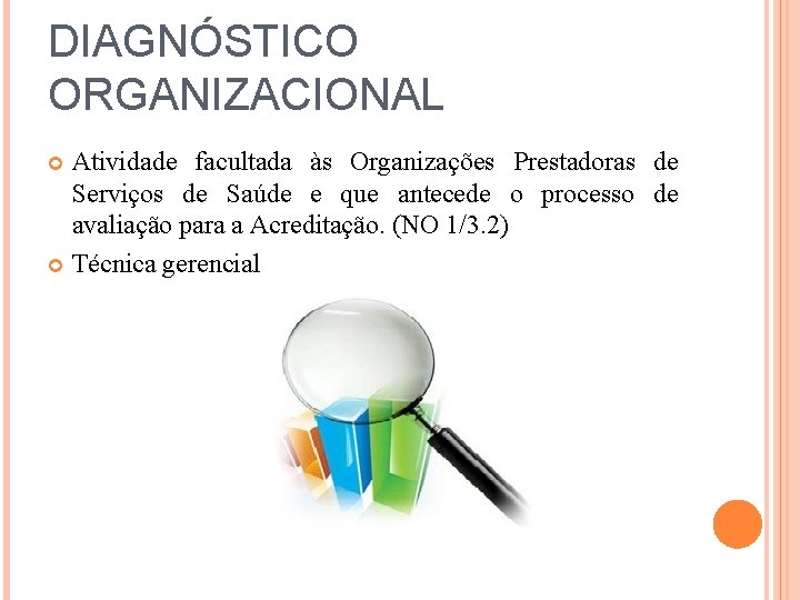 DIAGNÓSTICO ORGANIZACIONAL Atividade facultada às Organizações Prestadoras de Serviços de Saúde e que antecede