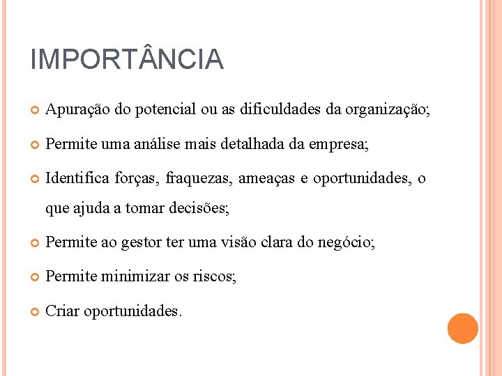 IMPORT NCIA Apuração do potencial ou as dificuldades da organização; Permite uma análise mais