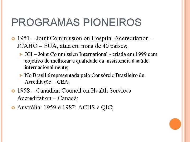 PROGRAMAS PIONEIROS 1951 – Joint Commission on Hospital Accreditation – JCAHO – EUA, atua