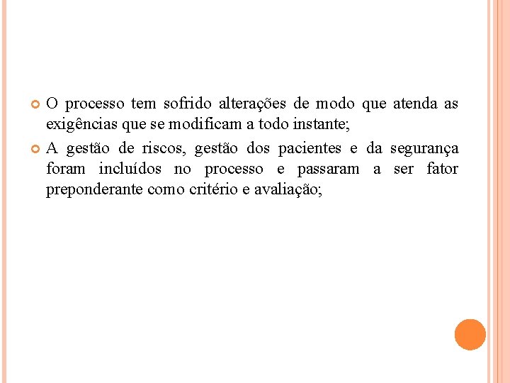 O processo tem sofrido alterações de modo que atenda as exigências que se modificam