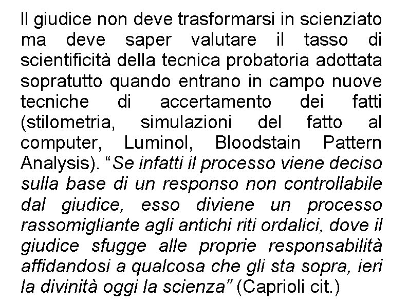 ll giudice non deve trasformarsi in scienziato ma deve saper valutare il tasso di