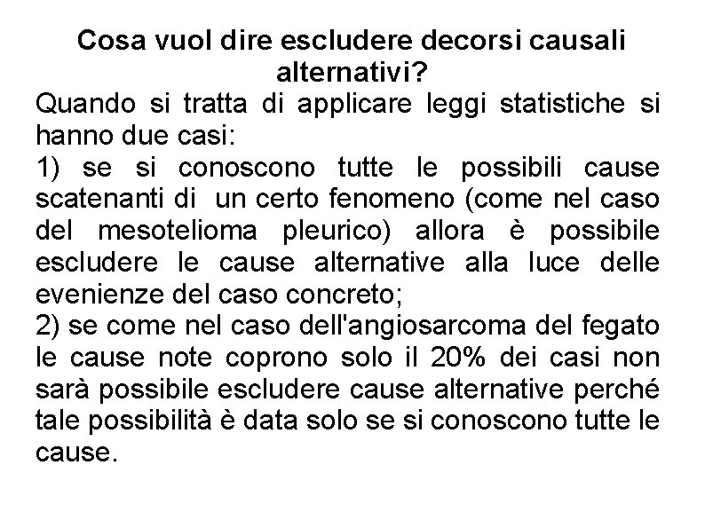 Cosa vuol dire escludere decorsi causali alternativi? Quando si tratta di applicare leggi statistiche