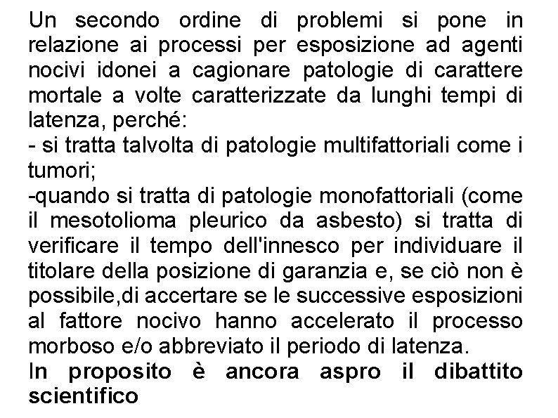 Un secondo ordine di problemi si pone in relazione ai processi per esposizione ad