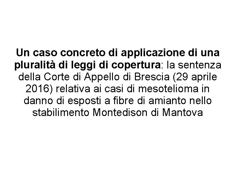 Un caso concreto di applicazione di una pluralità di leggi di copertura: la sentenza