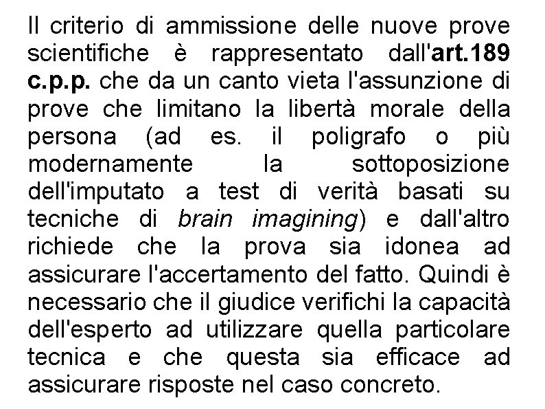 Il criterio di ammissione delle nuove prove scientifiche è rappresentato dall'art. 189 c. p.