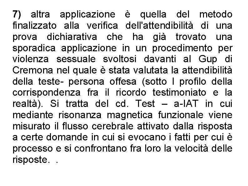 7) altra applicazione è quella del metodo finalizzato alla verifica dell'attendibilità di una prova