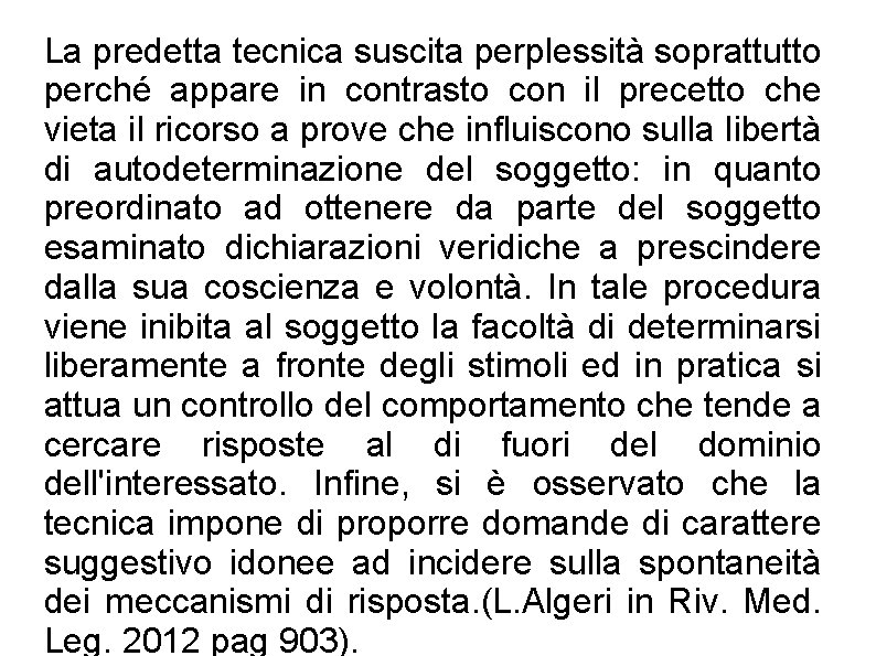 La predetta tecnica suscita perplessità soprattutto perché appare in contrasto con il precetto che