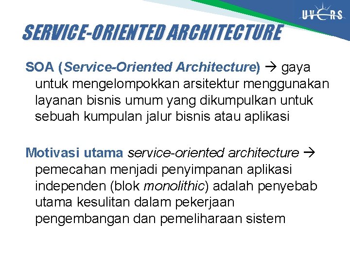 SERVICE-ORIENTED ARCHITECTURE SOA (Service-Oriented Architecture) gaya untuk mengelompokkan arsitektur menggunakan layanan bisnis umum yang