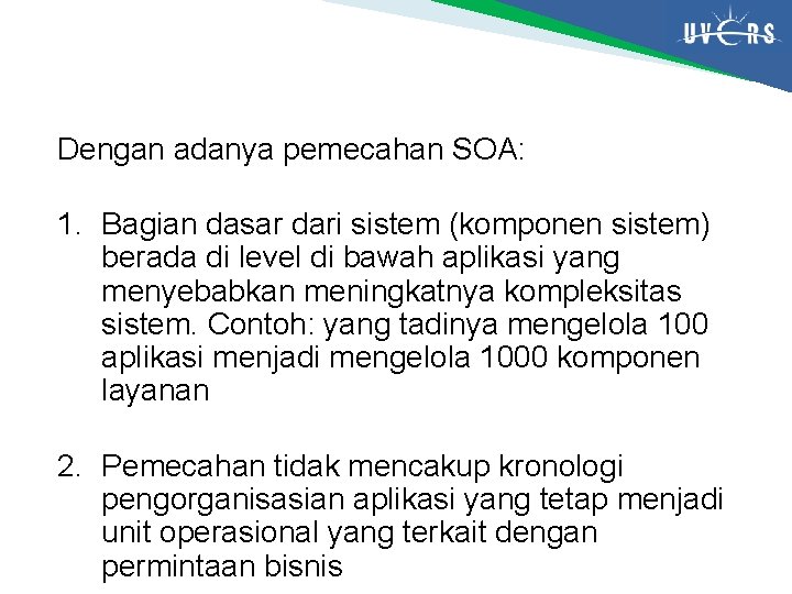 Dengan adanya pemecahan SOA: 1. Bagian dasar dari sistem (komponen sistem) berada di level