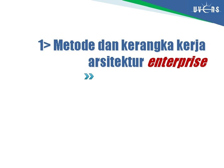 1> Metode dan kerangka kerja arsitektur enterprise 