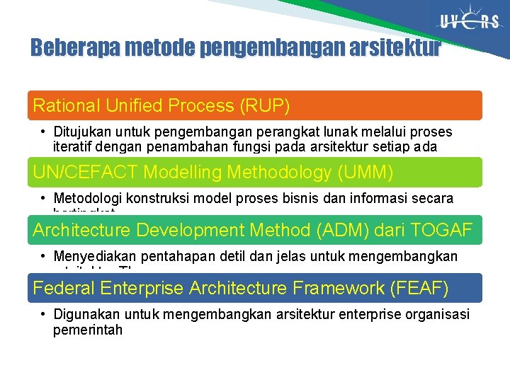 Beberapa metode pengembangan arsitektur Rational Unified Process (RUP) • Ditujukan untuk pengembangan perangkat lunak