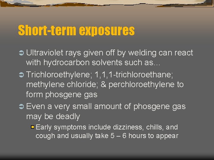 Short-term exposures Ü Ultraviolet rays given off by welding can react with hydrocarbon solvents