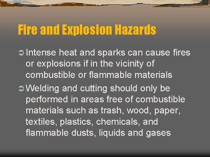 Fire and Explosion Hazards Ü Intense heat and sparks can cause fires or explosions
