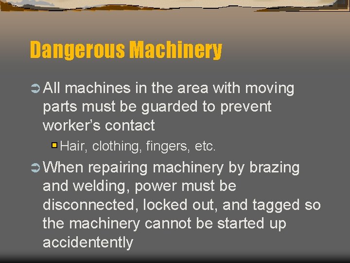 Dangerous Machinery Ü All machines in the area with moving parts must be guarded