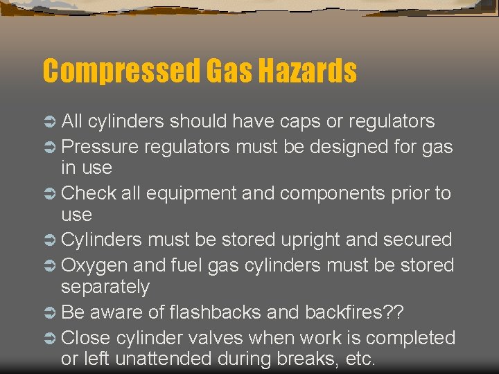 Compressed Gas Hazards Ü All cylinders should have caps or regulators Ü Pressure regulators