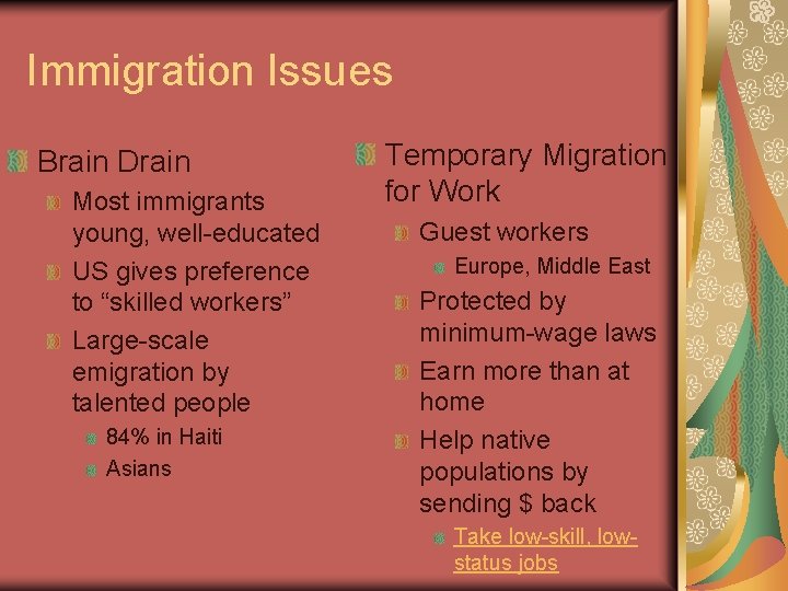 Immigration Issues Brain Drain Most immigrants young, well-educated US gives preference to “skilled workers” Immigration Issues Brain Drain Most immigrants young, well-educated US gives preference to “skilled workers”