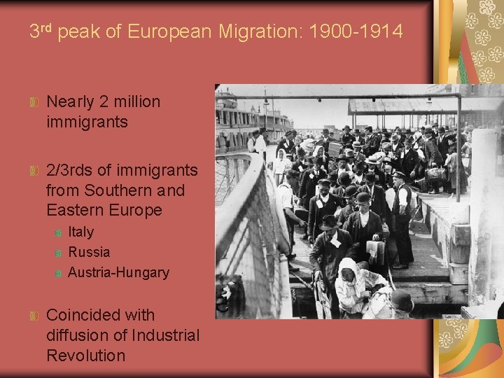 3 rd peak of European Migration: 1900 -1914 Nearly 2 million immigrants 2/3 rds 3 rd peak of European Migration: 1900 -1914 Nearly 2 million immigrants 2/3 rds