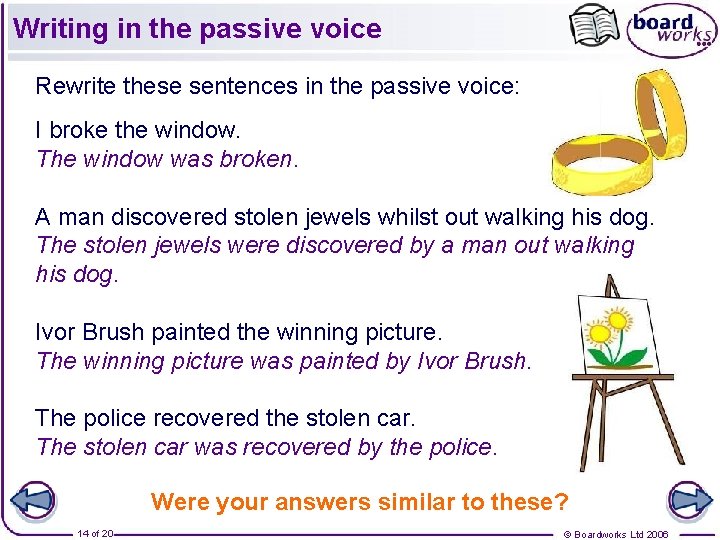 Writing in the passive voice Rewrite these sentences in the passive voice: I broke Writing in the passive voice Rewrite these sentences in the passive voice: I broke