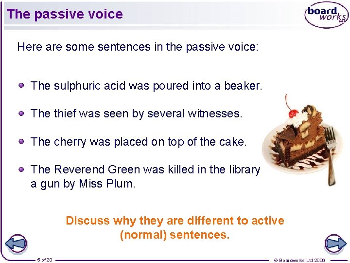 The passive voice Here are some sentences in the passive voice: The sulphuric acid The passive voice Here are some sentences in the passive voice: The sulphuric acid
