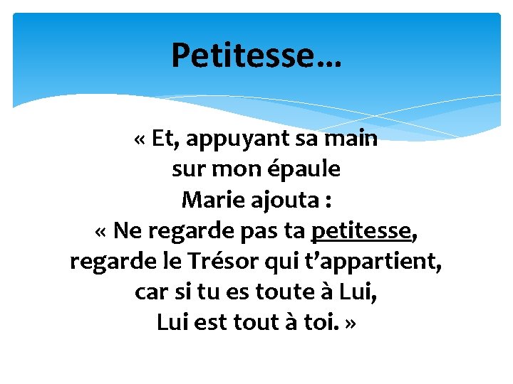 Petitesse… « Et, appuyant sa main sur mon épaule Marie ajouta : « Ne