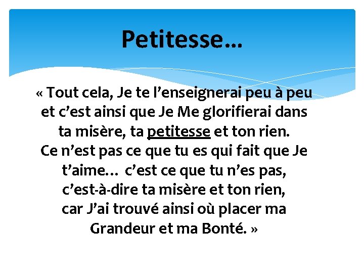 Petitesse… « Tout cela, Je te l’enseignerai peu à peu et c’est ainsi que