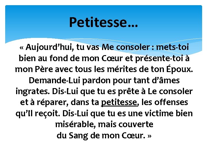 Petitesse… « Aujourd’hui, tu vas Me consoler : mets-toi bien au fond de mon