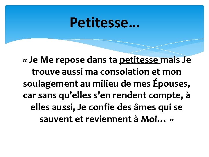 Petitesse… « Je Me repose dans ta petitesse mais Je trouve aussi ma consolation