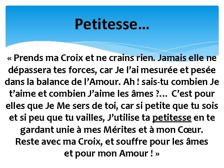 Petitesse… « Prends ma Croix et ne crains rien. Jamais elle ne dépassera tes