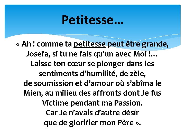 Petitesse… « Ah ! comme ta petitesse peut être grande, Josefa, si tu ne