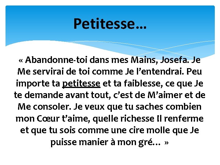 Petitesse… « Abandonne-toi dans mes Mains, Josefa. Je Me servirai de toi comme Je