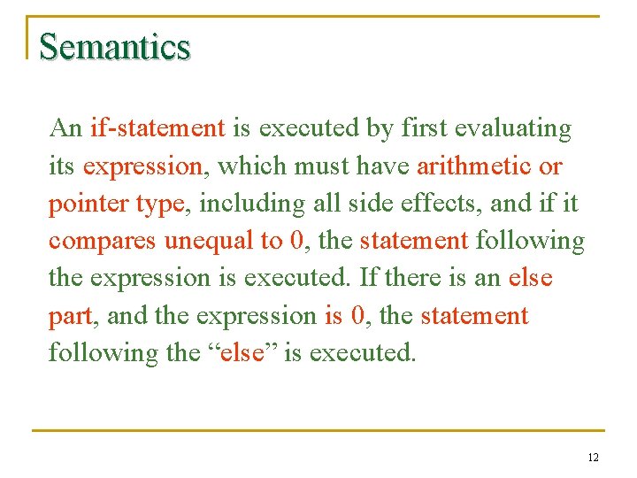 Semantics An if-statement is executed by first evaluating its expression, which must have arithmetic