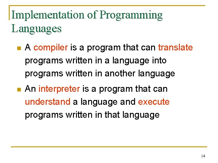 Implementation of Programming Languages n A compiler is a program that can translate programs