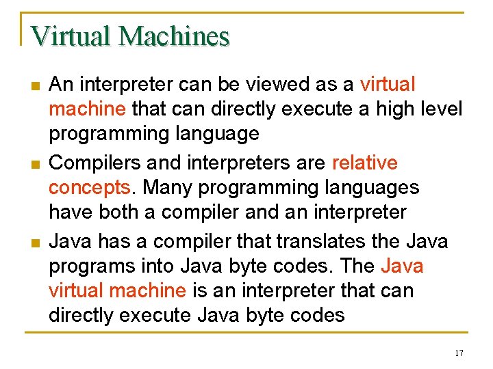 Virtual Machines n n n An interpreter can be viewed as a virtual machine
