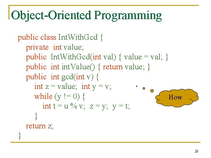 Object-Oriented Programming public class Int. With. Gcd { private int value; public Int. With.