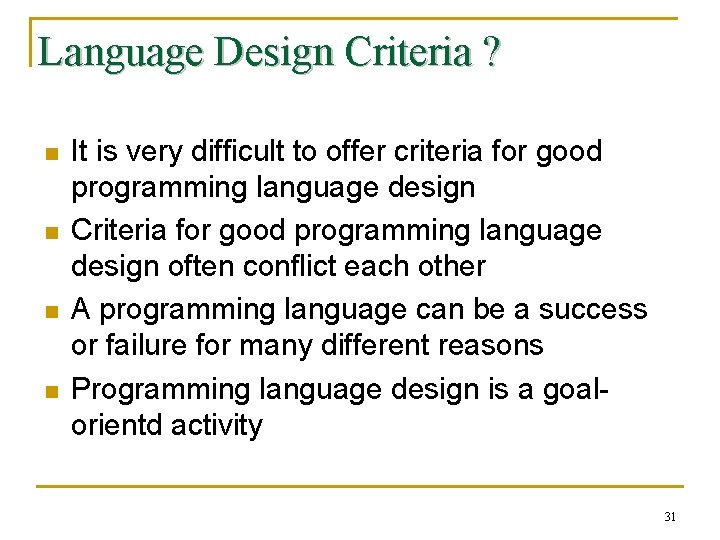 Language Design Criteria ? n n It is very difficult to offer criteria for