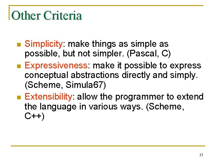 Other Criteria n n n Simplicity: make things as simple as possible, but not