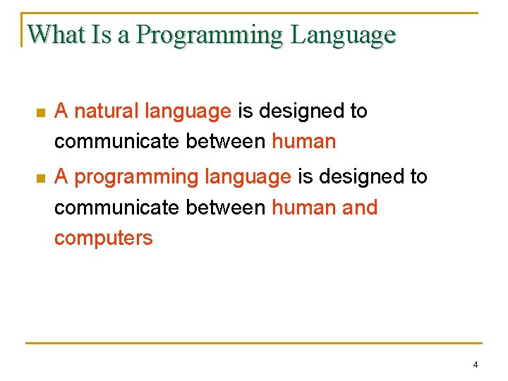 What Is a Programming Language n A natural language is designed to communicate between