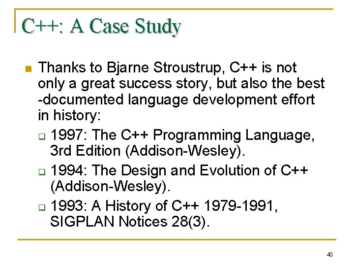 C++: A Case Study n Thanks to Bjarne Stroustrup, C++ is not only a